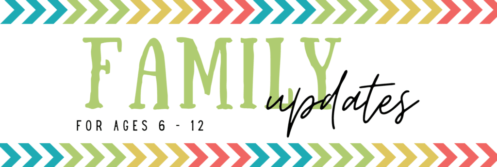 Family Updates for Ages 6-12